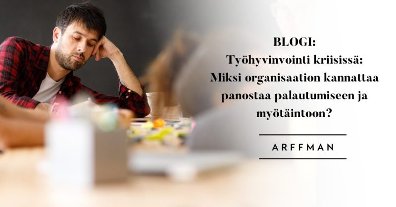 Työhyvinvointi kriisissä: Miksi organisaation kannattaa panostaa palautumiseen ja myötäintoon?