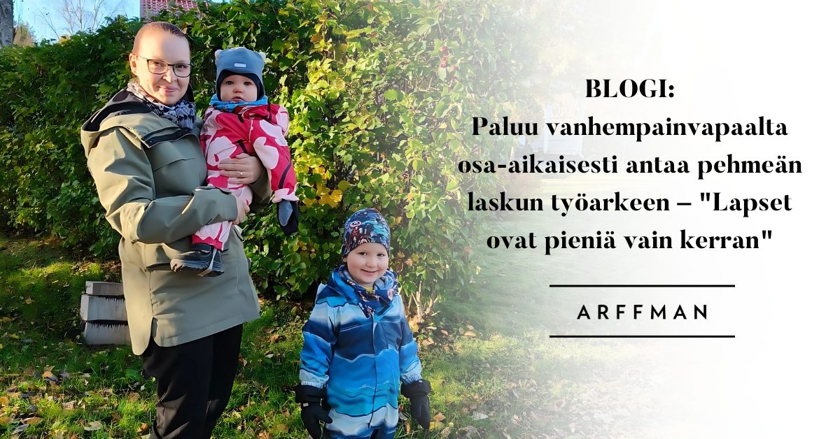 Paluu vanhempainvapaalta osa-aikaisesti antaa pehmeän laskun työarkeen – “Lapset ovat pieniä vain kerran”